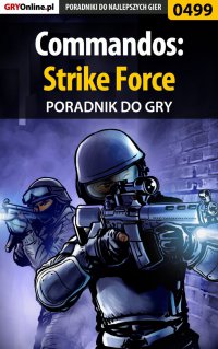 Commandos: Strike Force - poradnik do gry - Michał "Wolfen" Basta - ebook