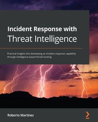 Incident Response with Threat Intelligence - Roberto Martinez - ebook