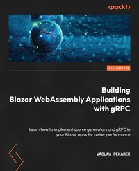 Building Blazor WebAssembly Applications with gRPC - Václav Pekárek - ebook