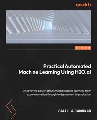 Practical Automated Machine Learning Using H2O.ai. - Salil Ajgaonkar - ebook