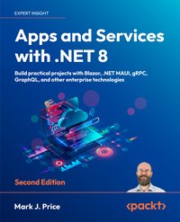 Apps and Services with .NET 8 - Mark J. Price - ebook