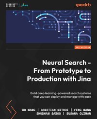Neural Search - From Prototype to Production with Jina - Jina AI - ebook