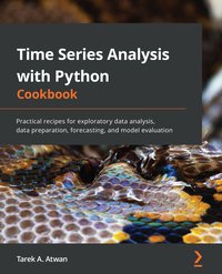 Time Series Analysis with Python Cookbook - Tarek A. Atwan - ebook