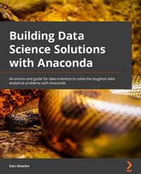 Building Data Science Solutions with Anaconda - Dan Meador - ebook