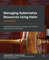 Managing Kubernetes Resources Using Helm - Rimantas Mocevicius - ebook