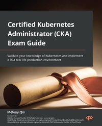 Certified Kubernetes Administrator (CKA) Exam Guide - Mélony Qin - ebook