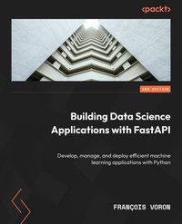 Building Data Science Applications with FastAPI - François Voron - ebook