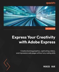 Express Your Creativity with Adobe Express - Rosie Sue - ebook