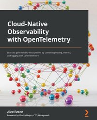 Cloud-Native Observability with OpenTelemetry - Alex Boten - ebook
