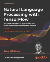Natural Language Processing with TensorFlow. - Thushan Ganegedara - ebook