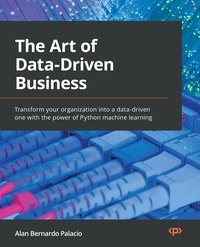 The Art of Data-Driven Business - Alan Bernardo Palacio - ebook