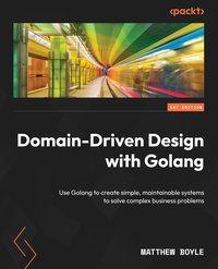 Domain-Driven Design with Golang - Matthew Boyle - ebook