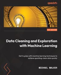 Data Cleaning and Exploration with Machine Learning - Michael Walker - ebook