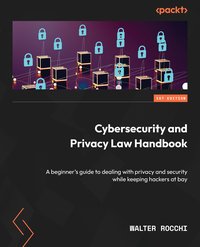 Cybersecurity and Privacy Law Handbook - Walter Rocchi - ebook
