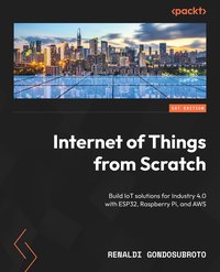 Internet of Things from Scratch - Renaldi Gondosubroto - ebook