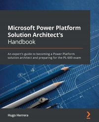 Microsoft Power Platform Solution Architect's Handbook - Hugo Herrera - ebook