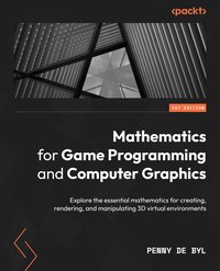 Mathematics for Game Programming and Computer Graphics - Penny de Byl - ebook
