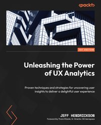 Unleashing the Power of UX Analytics - Jeff Hendrickson - ebook