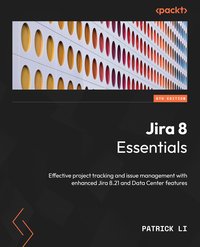 Jira 8 Essentials. - Patrick Li - ebook