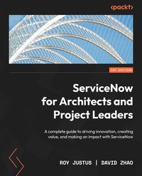ServiceNow for Architects and Project Leaders - Roy Justus - ebook