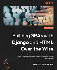 Building SPAs with Django and HTML Over the Wire - Andros Fenollosa - ebook
