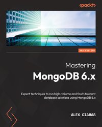 Mastering MongoDB 6.x - Alex Giamas - ebook