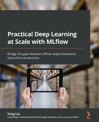 Practical Deep Learning at Scale with MLflow - Yong Liu - ebook