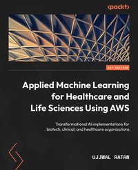 Applied Machine Learning for Healthcare and Life Sciences Using AWS - Ujjwal Ratan - ebook