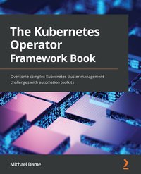 The Kubernetes Operator Framework Book - Michael Dame - ebook