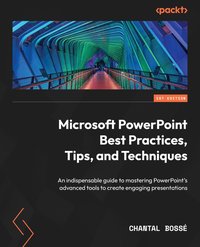 Microsoft PowerPoint Best Practices, Tips, and Techniques - Chantal Bossé - ebook
