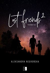 Lost Friends 2 - Aleksandra Negrońska - ebook
