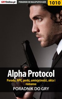 Alpha Protocol - porady, NPC, perki, umiejętności, akta, romanse - Jacek "Stranger" Hałas - ebook