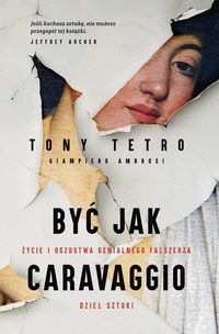 Być jak Caravaggio. Życie i oszustwa genialnego fałszerza dzieł sztuki - Tony Tetro - ebook