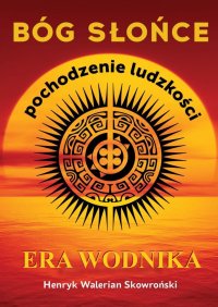 Bóg Słońce - Henryk Skowroński - ebook