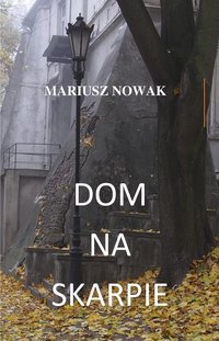 DOM NA SKARPIE - MARIUSZ NOWAK - ebook