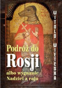 Podróż do Rosji albo wygnanie Nadziei z raju - Witold Wieteska - ebook