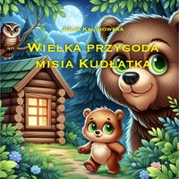 Wielka Przygoda Misia Kudłatka - Julia Kalinowska - ebook