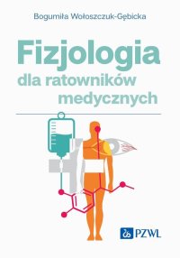 Fizjologia dla ratowników medycznych - Bogumiła Wołoszczuk-Gębicka - ebook