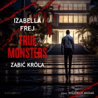 Zabić króla. True Monsters - Izabella Frej - audiobook