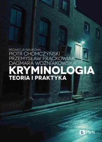 Kryminologia. Teoria i praktyka - Piotr Chomczyński - ebook