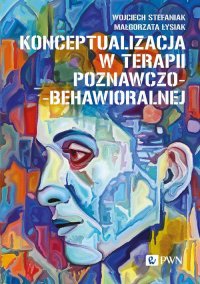 Konceptualizacja w terapii poznawczo-behawioralnej - Wojciech Stefaniak - ebook