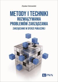 Metody i techniki rozwiązywania problemów zarządzania - Zbysław Dobrowolski - ebook