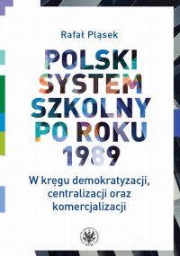 Polski system szkolny po roku 1989 - Rafał Pląsek - ebook