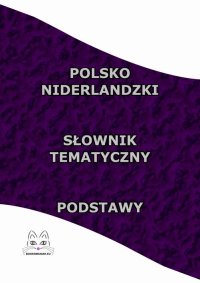 Polsko - Niderlandzki Słownik Tematyczny. Podstawy - Opracowanie zbiorowe - ebook
