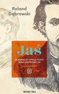 Jaś. Tajemniczy wnuk poety Jana Kasprowicza - Roland Dąbrowski - ebook