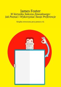W kierunku Sukcesu Zawodowego: Jak Poznać i Wykorzystać Swoje Preferencje - James Foster - ebook