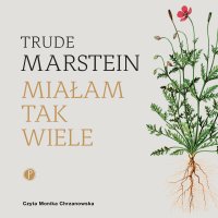 Miałam tak wiele - Trude Marstein - audiobook
