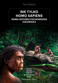 Nie tylko Homo sapiens - Tom Higham - ebook