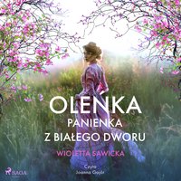 Oleńka. Panienka z Białego Dworu - Wioletta Sawicka - audiobook