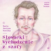 Słowacki. Wychodzenie z szafy - Marta Justyna Nowicka - audiobook
